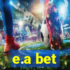 e.a bet